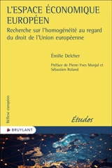L'espace économique européen : recherche sur l'homogénéité au regard du droit de l'Union européenne - Emilie Delcher