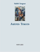Autres traces - Habib Tengour