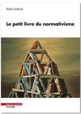 Le petit livre du normativisme - Sacha Sydoryk