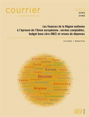 Courrier hebdomadaire, n° 2595-2596. Les finances de la région wallonne à l'épreuve de l'Union européenne : normes comptables, budget base zéro (BBZ) et revues de dépenses - Loris Gathy