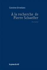 A la recherche de Pierre Schaeffer : portrait(s) - Pierre Schaeffer