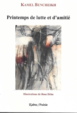 Printemps de lutte et d'amitié - Kamel Bencheikh