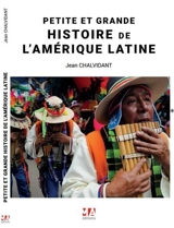 Petite et grande histoire de l'Amérique latine : Argentine, Bolivie, Brésil, Chili, Colombie, Equateur, Paraguay, Pérou, Uruguay, Venezuela - Jean Chalvidant
