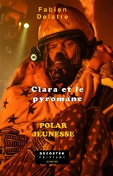 Les enquêtes de la famille Duron. Vol. 3. Clara et le pyromane : polar jeunesse - Fabien Delatre