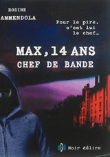 Max, 14 ans, chef de bande - Rosine Ammendola