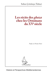 Les récits des ghaza chez les Ottomans du XVe siècle - Sultan Cetinkaya Tahtaci