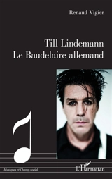 Till Lindemann : le Baudelaire allemand - Renaud Vigier