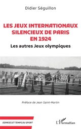 Les jeux internationaux Silencieux de Paris en 1924 : les autres jeux Olympiques - Didier Séguillon