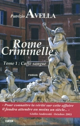 Rome criminelle. Vol. 1. Caffè sangue - Patrizio Avella