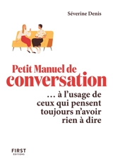 Petit manuel de conversation... : à l'usage de ceux qui pensent toujours n'avoir rien à dire - Séverine Denis