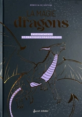 La magie des dragons : enseignements et pratiques draconiques - Rébecca de Geetere