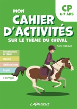 Mon cahier d'activités sur le thème du cheval CP, 6-7 ans - Anne Rabaud