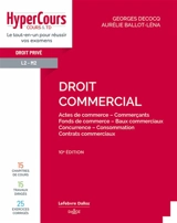 Droit commercial : actes de commerce, commerçants, fonds de commerce, baux commerciaux, concurrence, consommation, contrats commerciaux - Georges Decocq