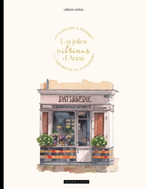 Les jolies vitrines d'Anna : 45 planches à peindre à l'aquarelle ou à colorier - Urban Anna