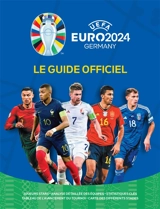 Euro 2024 : le guide officiel : joueurs stars, analyse détaillée des équipes, statistiques clés, tableau de l'avancement du tournoi, carte des différents stades - Keir Radnedge