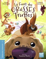 La forêt des grosses truffes. Un ami au poil - Anne Dumergue