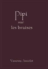 Pipi sur des braises - Vanessa Ancelot
