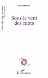 Sous le vent des mots - Pierre Melendez