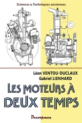 Les moteurs à deux temps : moteurs à explosions destinés à l'automobile et à l'aviation - Léon Ventou-Duclaux