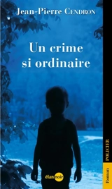 Un crime si ordinaire - Jean-Pierre Cendron