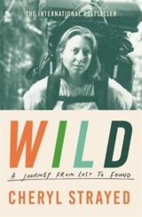 Wild : A Journey from Lost to Found - Cheryl Strayed