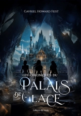 Les chroniques du palais de glace - Gavriel Howard Feist