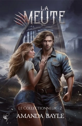La meute. Vol. 2. Le collectionneur - Amanda Bayle