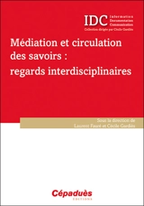 Médiation et circulation des savoirs : regards interdisciplinaires