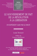 Le gouvernement de fait de la Révolution à la Libération : un expédient saisi par le droit - Louis Terracol