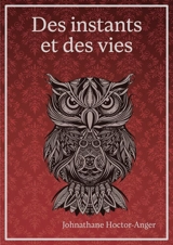 Des instants et des vies - Johnathane Hoctor-Anger