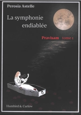 Pravisam. Vol. 1. La symphonie endiablée - Perosia Astelle