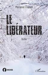 Le libérateur : thriller - Marianne Chabadi