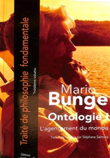 Traité de philosophie fondamentale. Vol. 3. Ontologie. Vol. 1. L'agencement du monde - Mario Bunge