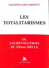 Les totalitarismes ou Les révolutions du XXe siècle - Valentin Saint-Arnoult