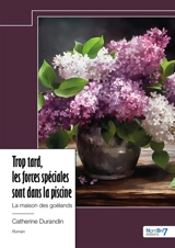 Trop tard, les forces spéciales sont dans la piscine : La maison des goélands - Catherine Durandin