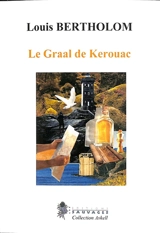 Le Graal de Kerouac - Louis Bertholom