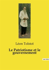 Le Patriotisme et le gouvernement - Tolstoï, Léon