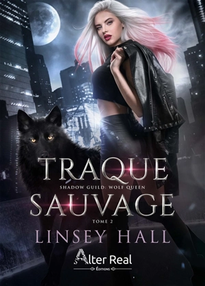 Wolf queen. Vol. 2. Traque sauvage - Linsey Hall