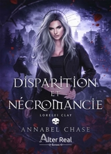 Lorelei Clay. Vol. 1. Disparition et nécromancie - Annabel Chase