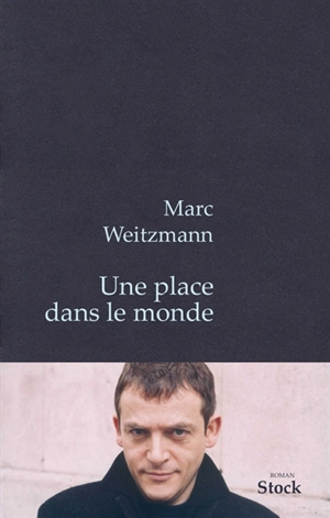Une place dans le monde - Marc Weitzmann
