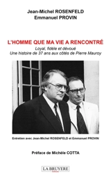 L'HOMME QUE MA VIE A RENCONTRE : Loyal, fidèle et dévoué : Une histoire de 37 ans aux côtés de Pierre MAUROY - Jean-Michel Rosenfeld