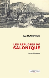 LES REFUGIES DE SALONIQUE - Igor MLADENOVIC
