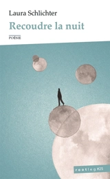 Recoudre la nuit - Laura Schlichter
