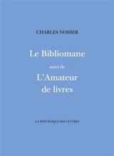 Le bibliomane. L'amateur de livres - Charles Nodier