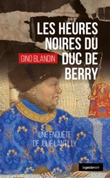 Une enquête de Julie Lantilly. Vol. 8. Les heures noires du duc de Berry - Gino Blandin