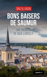 Une enquête de Julie Lantilly. Bons baisers de Saumur - Gino Blandin