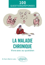 La maladie chronique : vivre avec au quotidien - Karin Martin-Latry