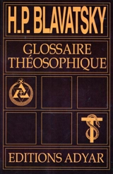 Glossaire théosophique - H. P. Blavatsky