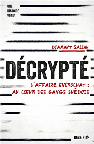 Décrypté : l'affaire Encrochat : au coeur des gangs suédois - Diamant Salihu