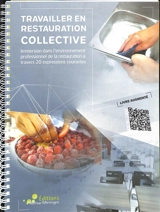 Travailler en restauration collective : immersion dans l'environnement professionnel de la restauration à travers 20 expressions courantes : livre augmenté - Emeline Rol